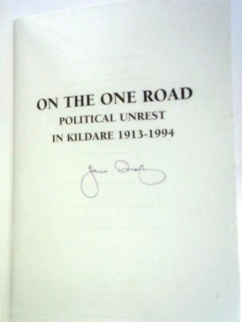 On the One Road: Political Unrest in Kildare 1913-1994 von James Durney