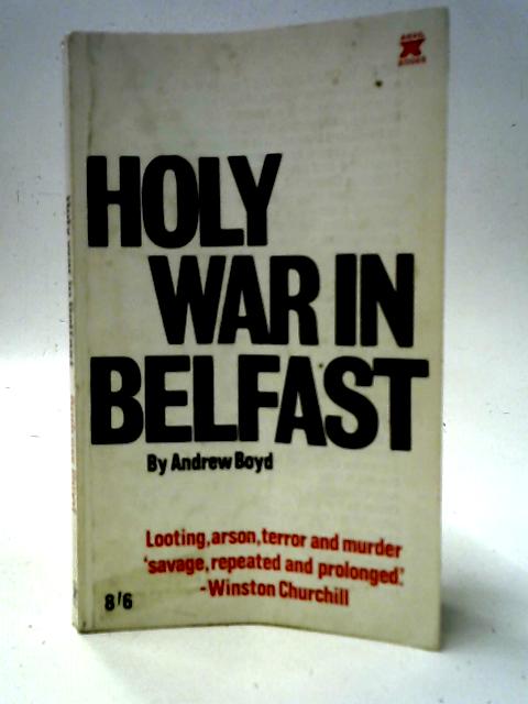 Holy War in Belfast By Andrew Boyd