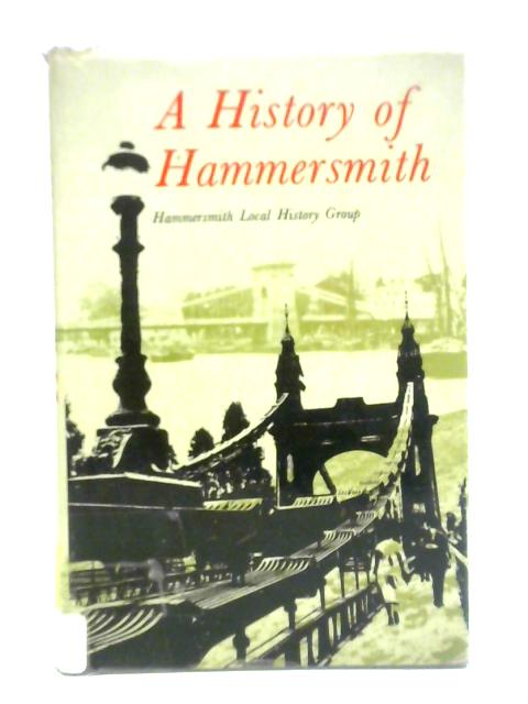 A History Of Hammersmith Based Upon That Of Thomas Faulkner In 1839. By Philip D. Whitting