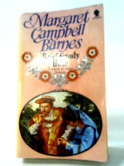 Brief Gaudy Hour By Margaret Campbell Barnes