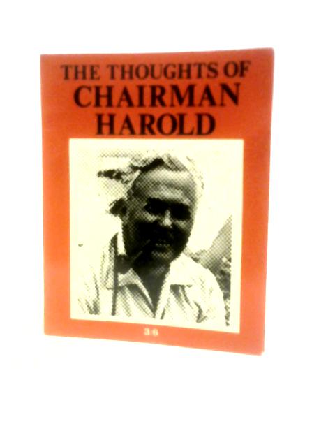 The Thoughts of Chairman Harold By Tariq Ali (Ed.) Ralph Steadman (Illus.)