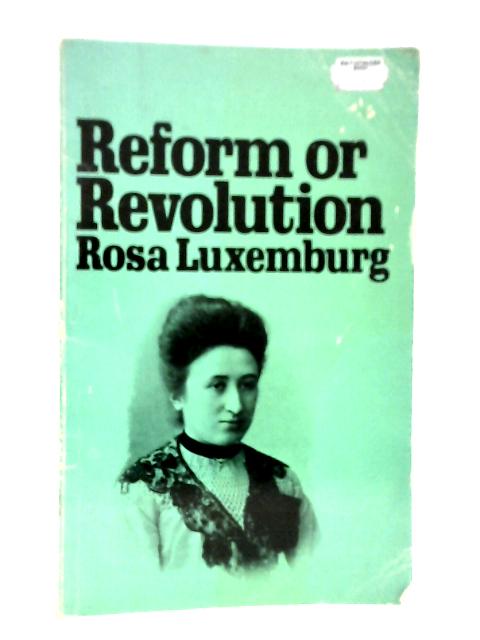 Reform or Revolution By Rosa Luxemburg