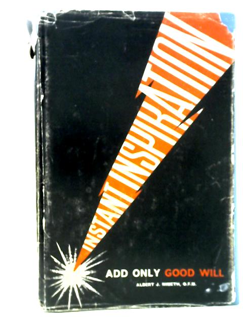 Instant Inspiration: Add Only Good Will By Albert J. Nimeth