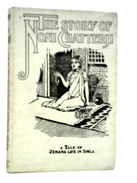 The Story Of Noni Chatterji - A Tale Of Zenana Life In Simla