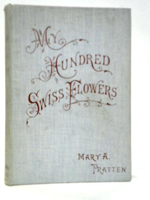 My Hundred Swiss Flowers von Mary A.Pratten