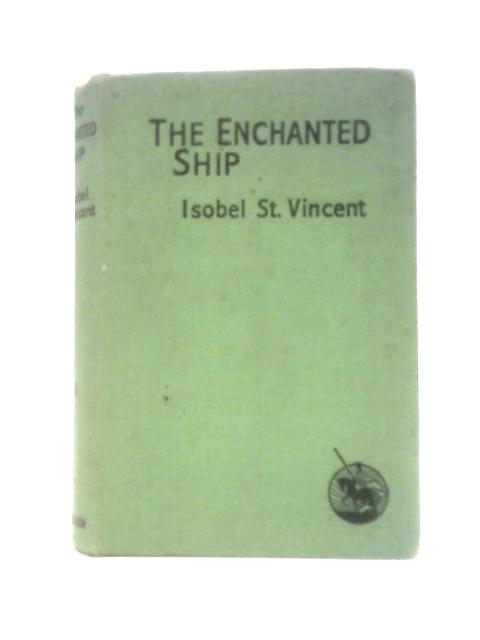 The Enchanted Ship By Isobel St Vincent