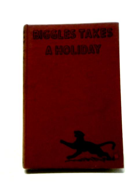 Biggles Takes A Holiday von Captain W.E.Johns