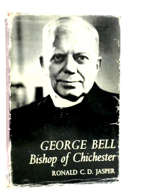 George Bell: Bishop of Chichester von Ronald C.D.Jasper