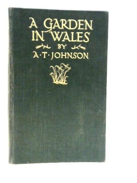 A Garden in Wales By A.T.Johnson