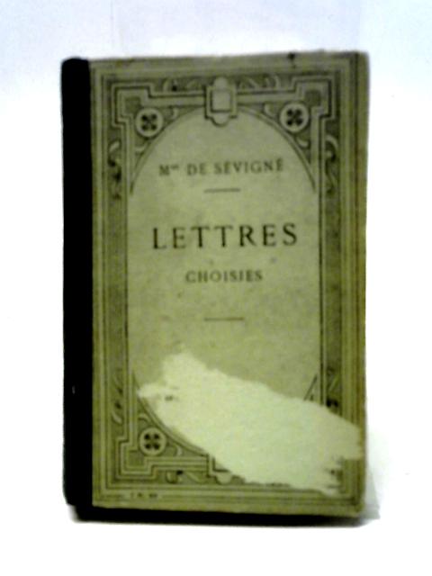 Lettres Choisies de Madame De Sevigne By Madame de Sevigne