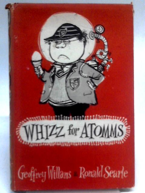 Whizz for Atomms By Geoffrey Willans, Ronald Searle