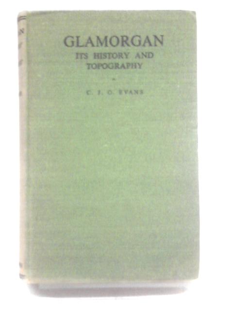 Glamorgan its History and Geography von C.J.O. Evans