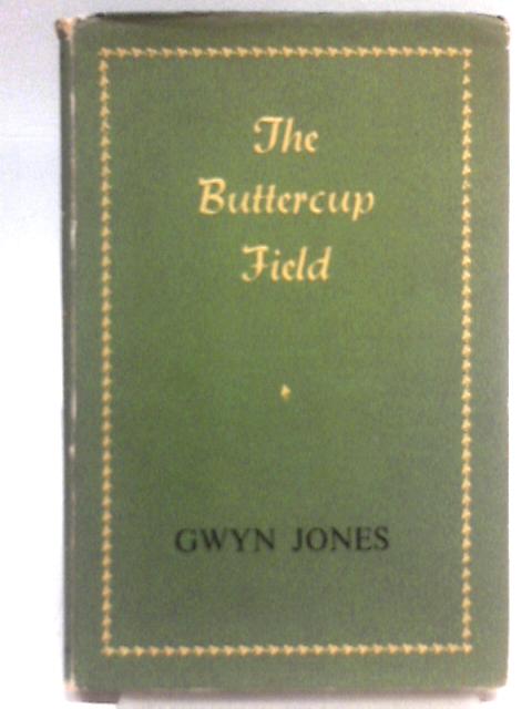 The Buttercup Field and Other Stories By Gwyn Jones