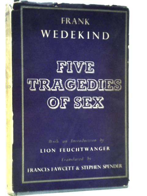 Five Tragedies of Sex von Frank Wedekind