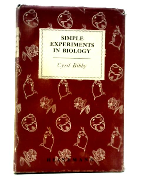 Simple Experiments in Biology von Cyril Bibby