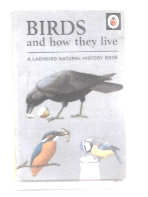 Birds and How They Live (Natural History) von F E Newing