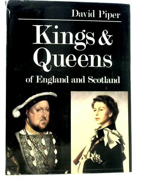 Kings & Queens Of England And Scotland By David Piper