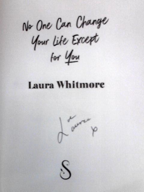 No One Can Change Your Life Except For You By Laura Whitmore