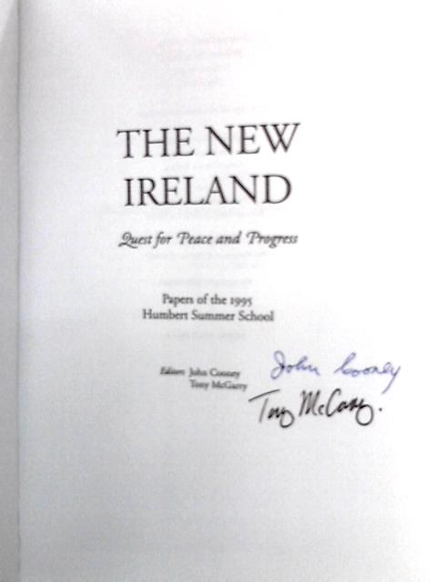 The New Ireland: Quest for Peace and Progress By John Cooney & Tony McGarry Eds.