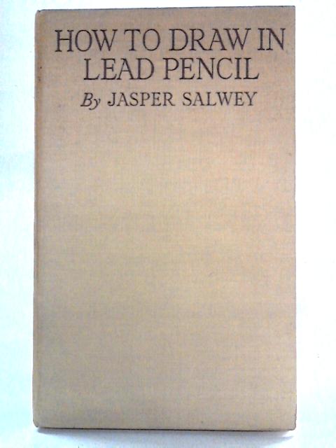 How To Draw In Lead Pencil By Jasper Salwey