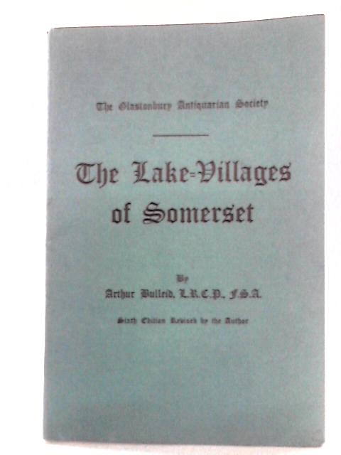 The Lake Villages of Somerset von Arthur Bulleid