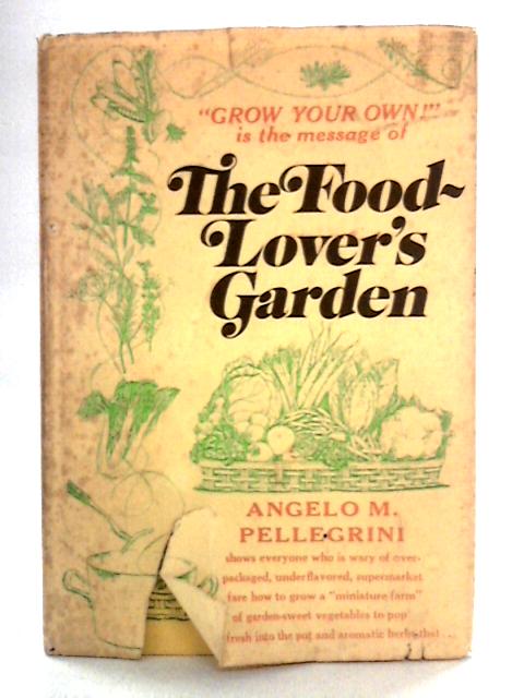 The Food Lover's Garden von Angelo M. Pellegrini