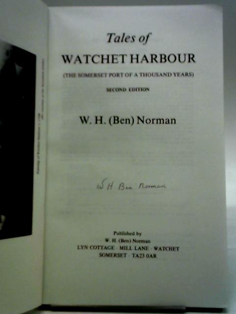 Tales of Watchet Harbour: The Somerset Port of a Thousand Years By W.H. (Ben) Norman