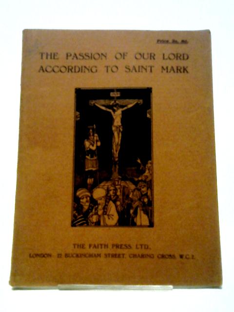 The Passion of Our Lord According to Saint Mark von E Milner-White