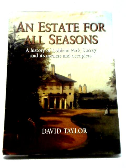 An Estate For All Seasons A History Of Cobham Park, Surrey By David Taylor