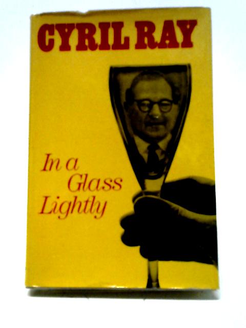 In A Glass Lightly By Cyril Ray