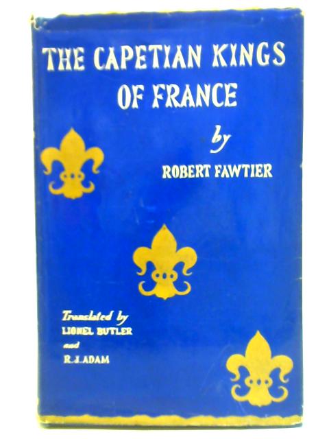 The Capetian Kings of France By Robert Fawtier