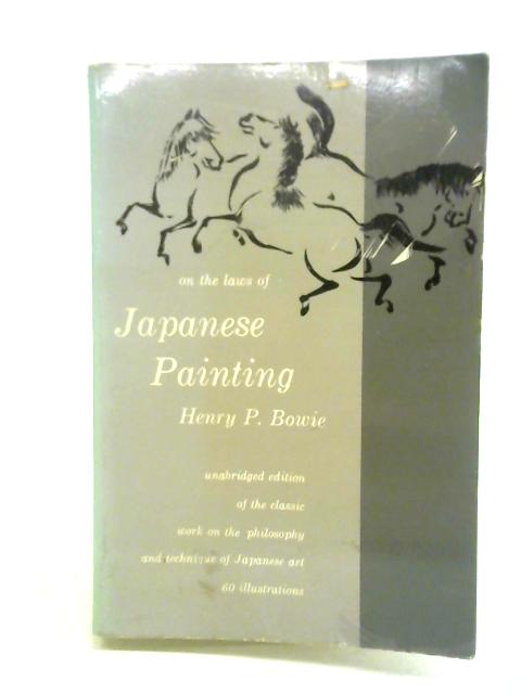 One the Laws of Japanese Painting: An Introduction to the Study of the Art of Japan von Henry P. Bowie