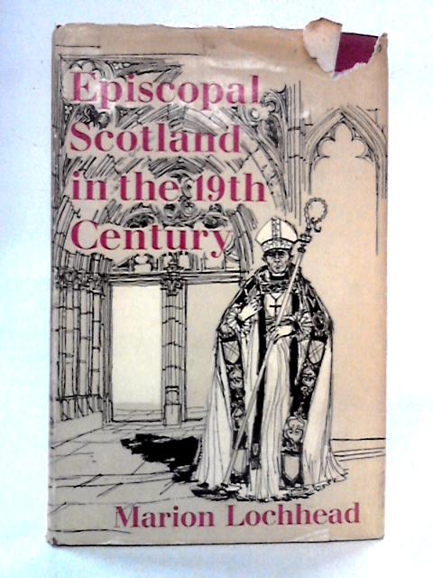 Episcopal Scotland in the Nineteenth Century von Marion Lochhead