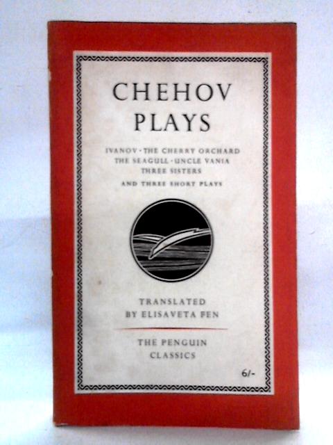 Chehov Plays: Ivanov, The Seagull, Uncle Vania, Three Sisters, The Cherry Orchard etc By Anton Chehov