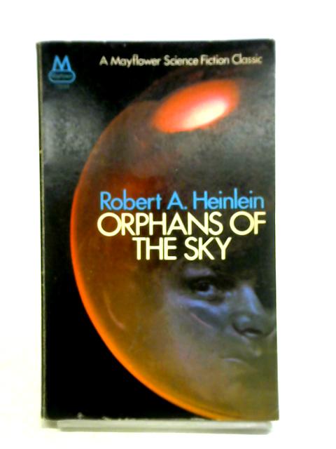 Orphans of the Sky By Robert A. Heinlein