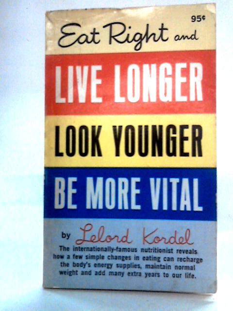 Eat Right and Live Longer von Lelord Kordel