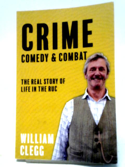 Crime, Comedy & Combat von William Clegg