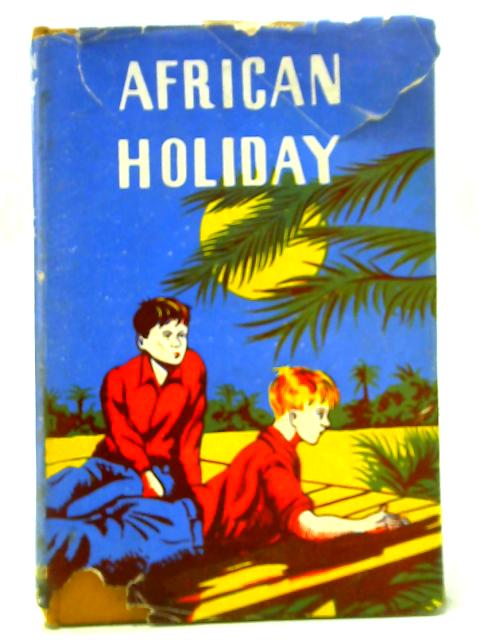 African Holiday - A Travelogue By Marjorie A Clark