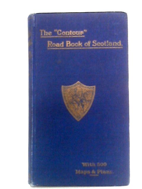 The Contour Road Book of Scotland By Harry R. Inglis