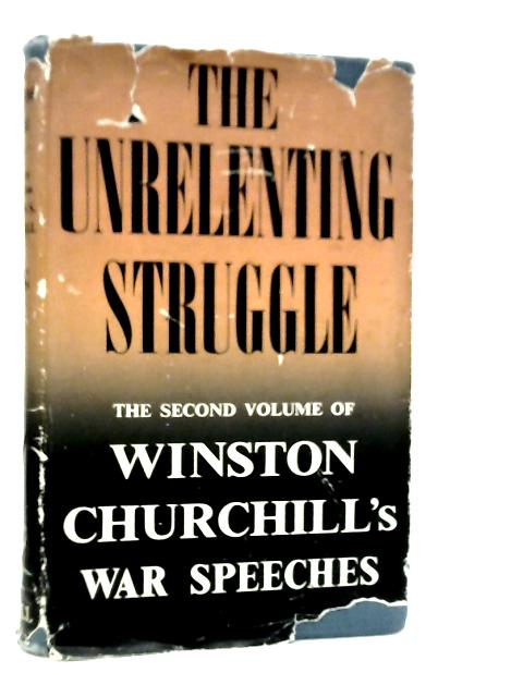 The Unrelenting Struggle - War Speeches 2nd Vol. von Winston S.Churchill