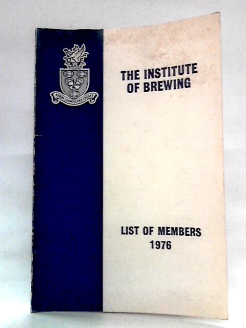 The Institute Of Brewing: List Of Members 1976