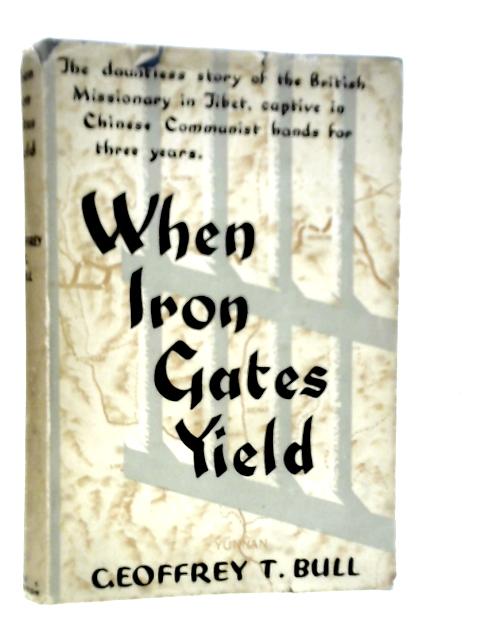 When Iron Gates Yield von Geoffrey T.Bull