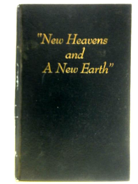 "New Heavens and A New Earth" By Unstated