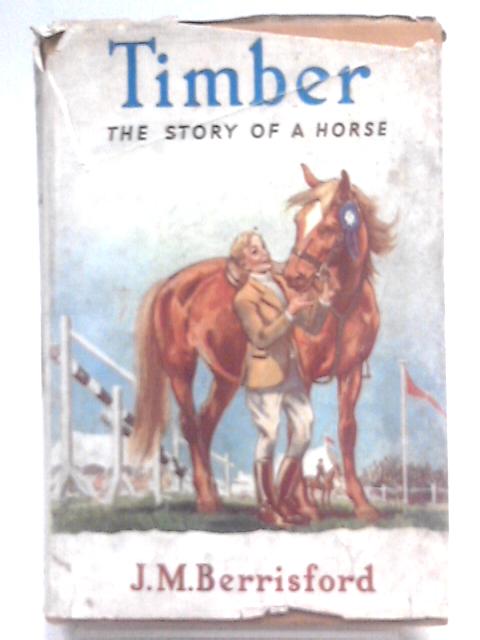 Timber The Story Of A Horse von Judith M Berrisford