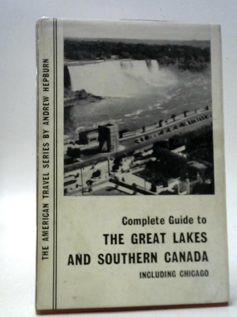 Complete Guide To The Great Lakes By Andrew Hepburn