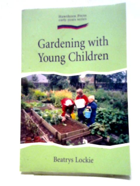 Gardening with Young Children (Early Years) By Beatrys Lockie