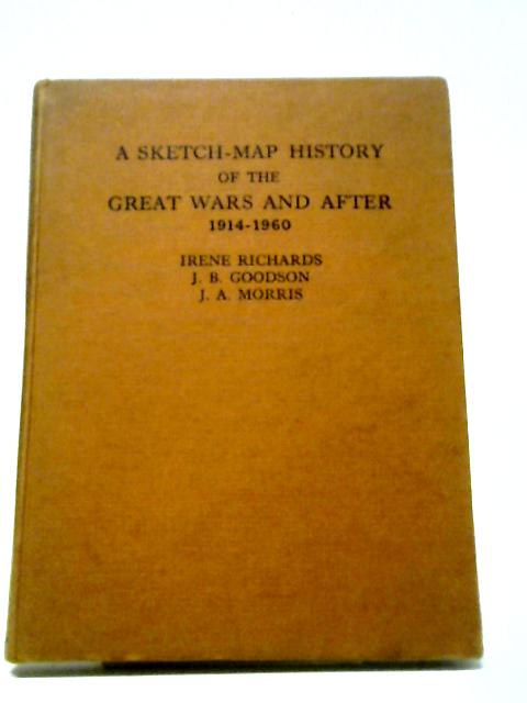 A Sketch-Map History of the Great Wars and After 1914-160 von Irene Richards et. al.