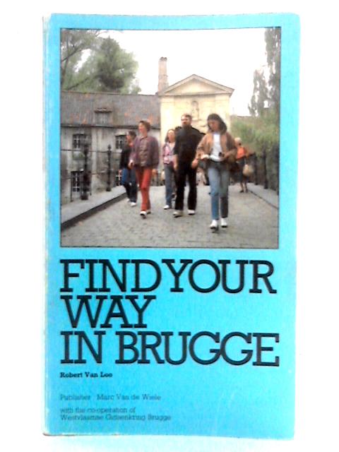 Find Your Way in Brugge By Robert Van Loo