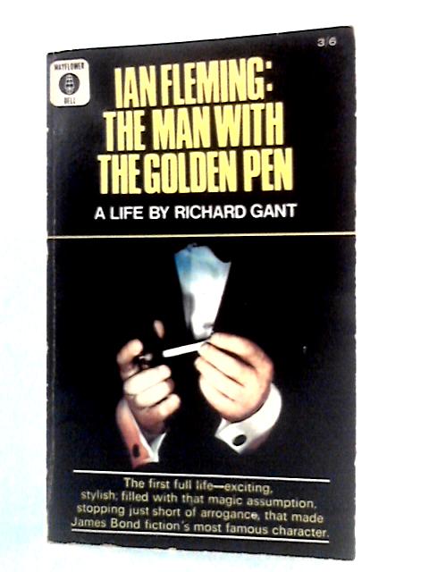 Ian Fleming: The Man with the Golden Pen By Richard Gant