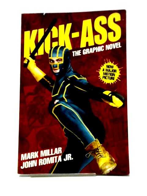 Kick-Ass The Graphic Novel By Mark Millar and John Romita Jr.